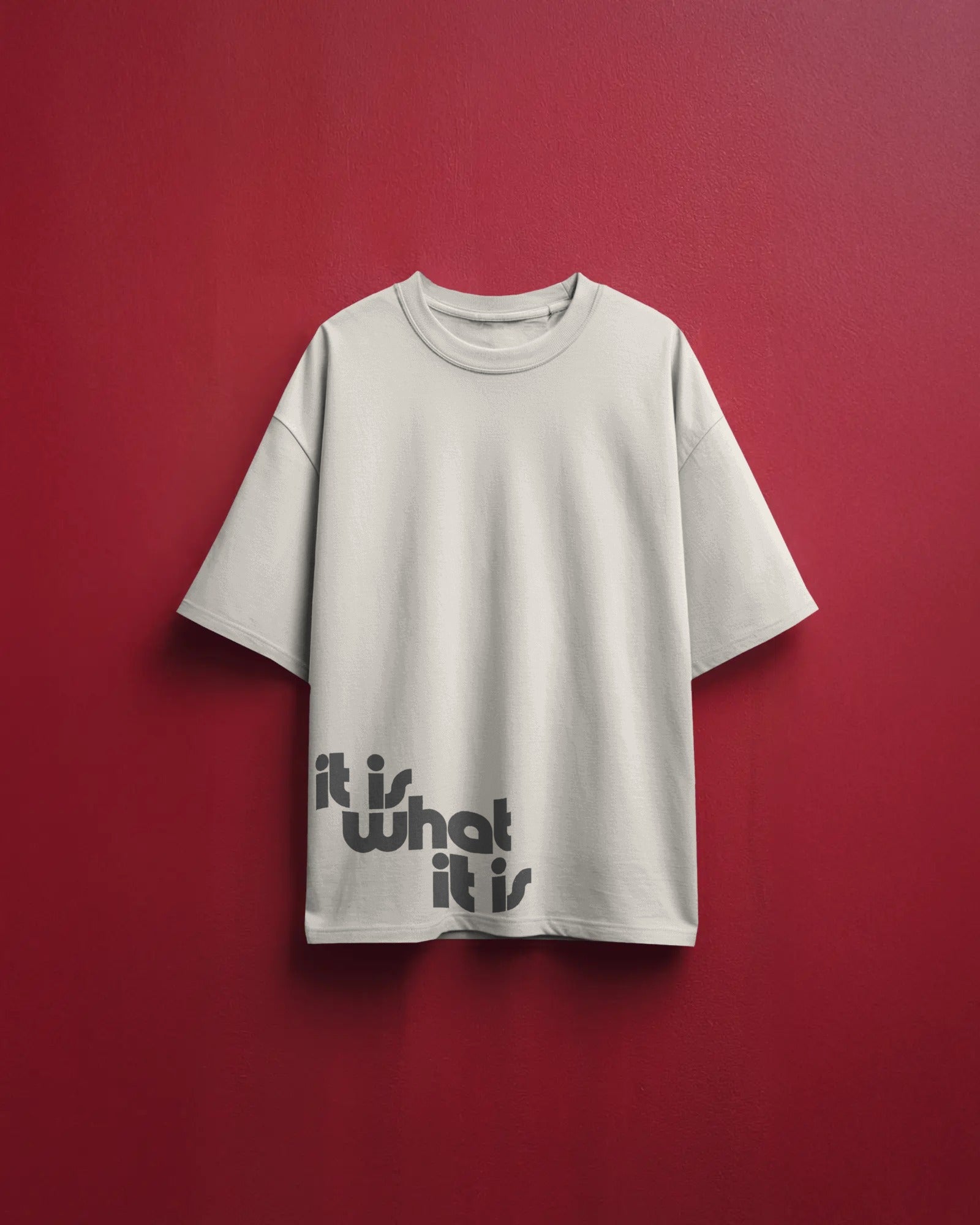 Men's "It is what it is" typographic Oversized Tshirt